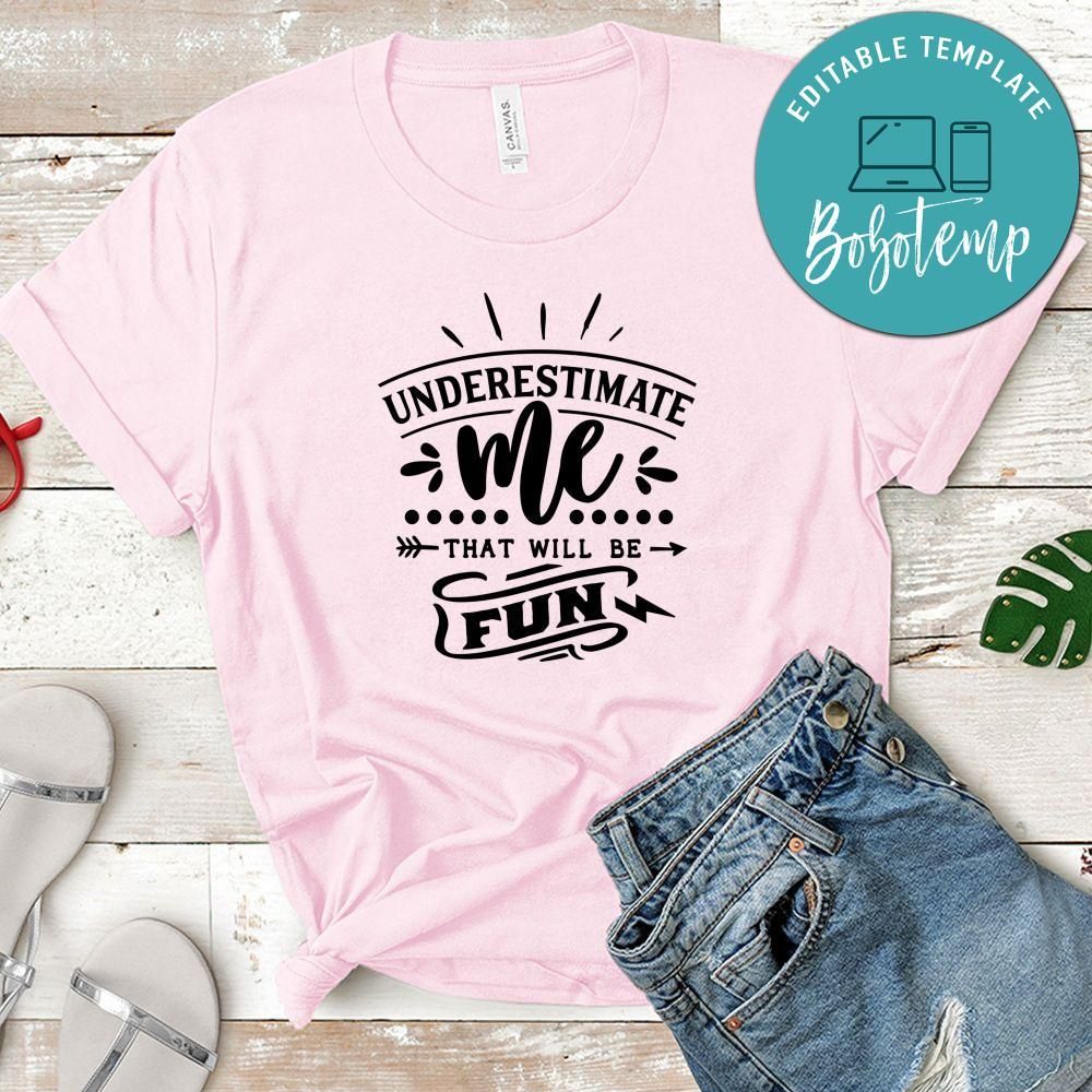Underestimate Me Shirt