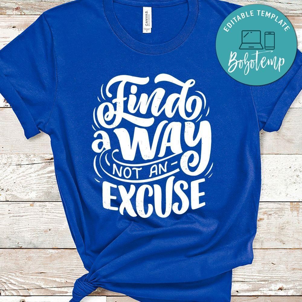 Find A Way Not An Excuse Shirt