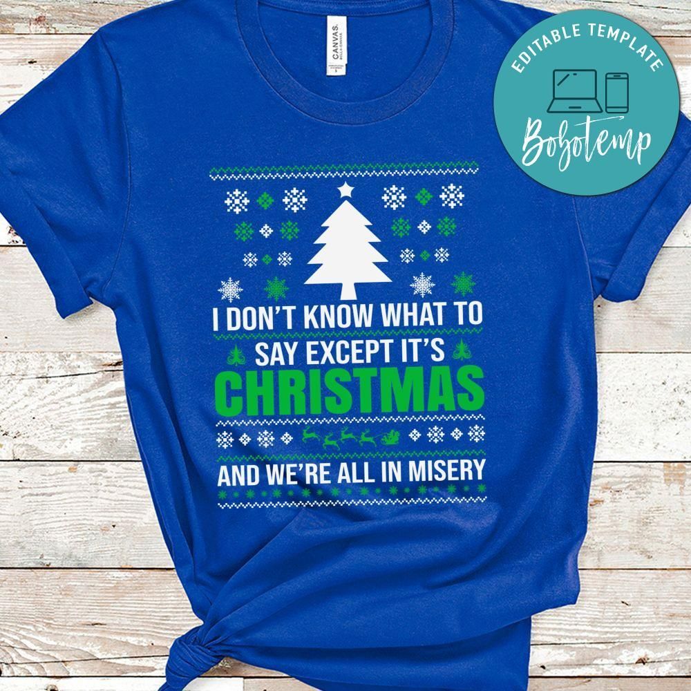 I Don't Know What To Say Except It’s And We’re All In Misery Shirt