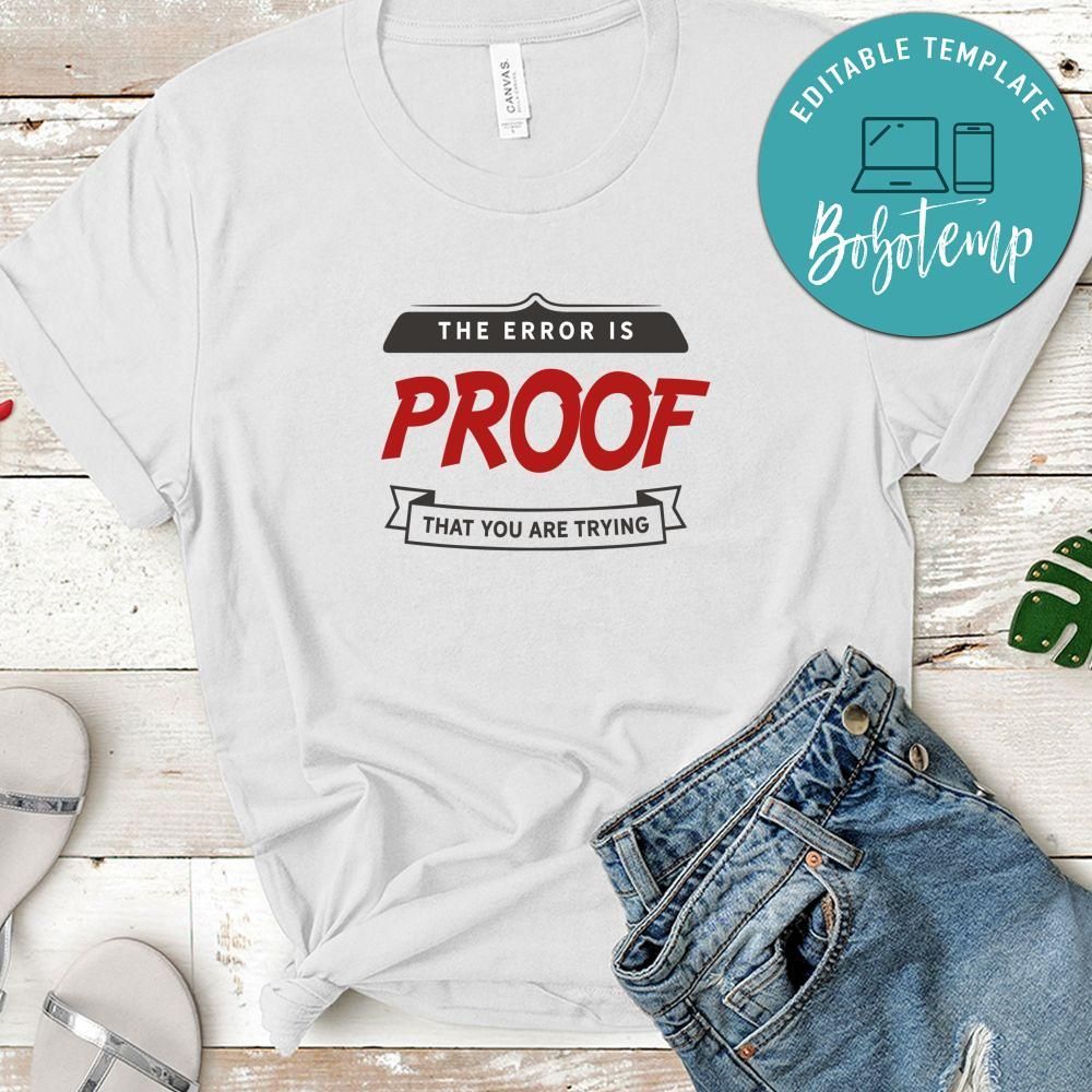 The Error Is Proof That You Are Trying Shirt