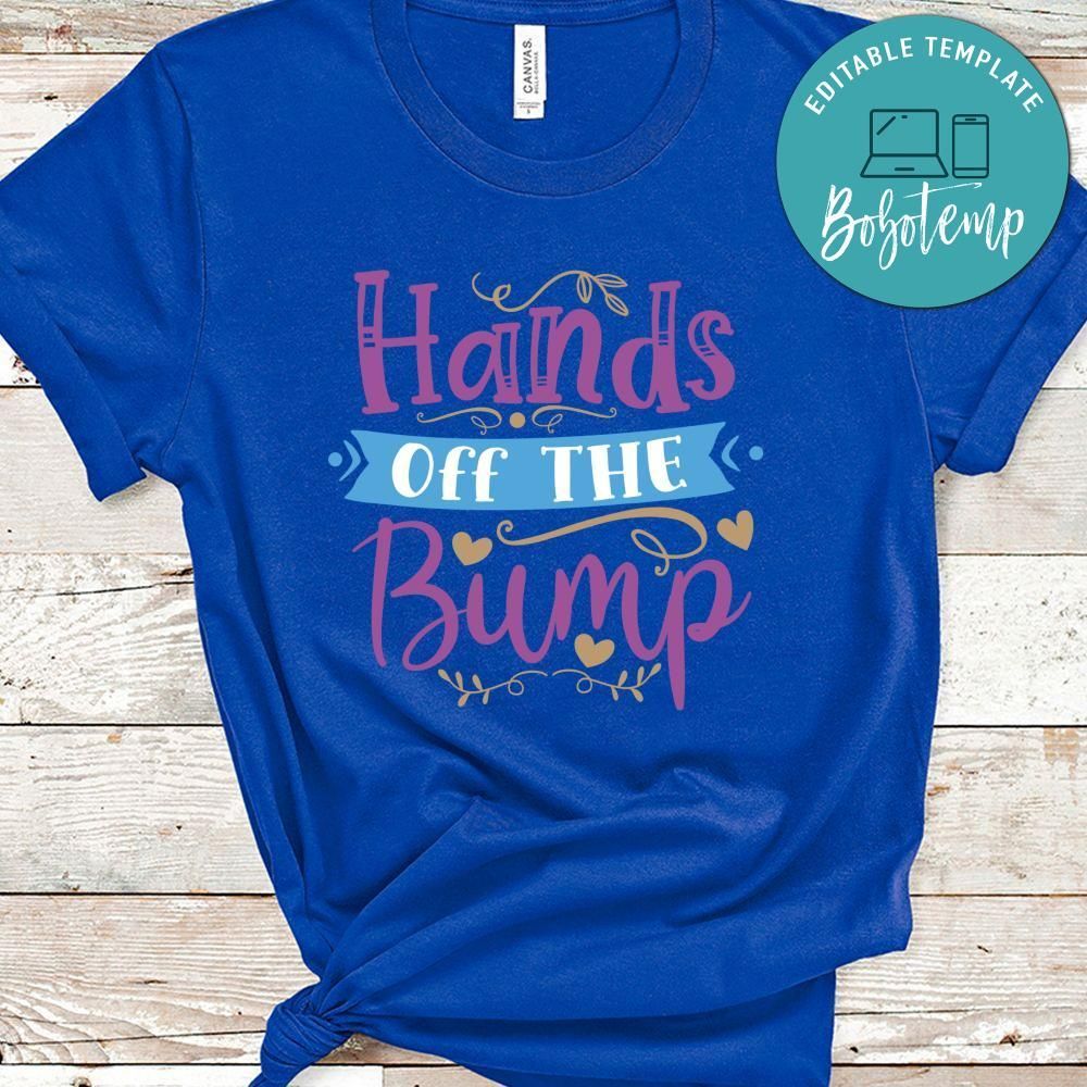 Hands Off The Bump Shirt
