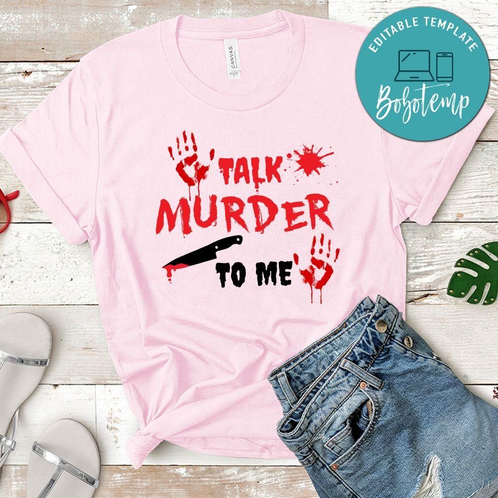 Talk Murder To Me Shirt