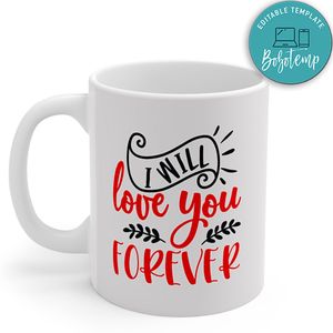 I Will Love You Forever Mug
