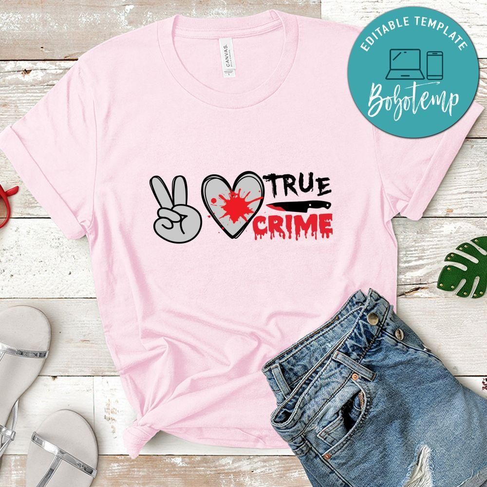 Peace Love True Crime Shirt