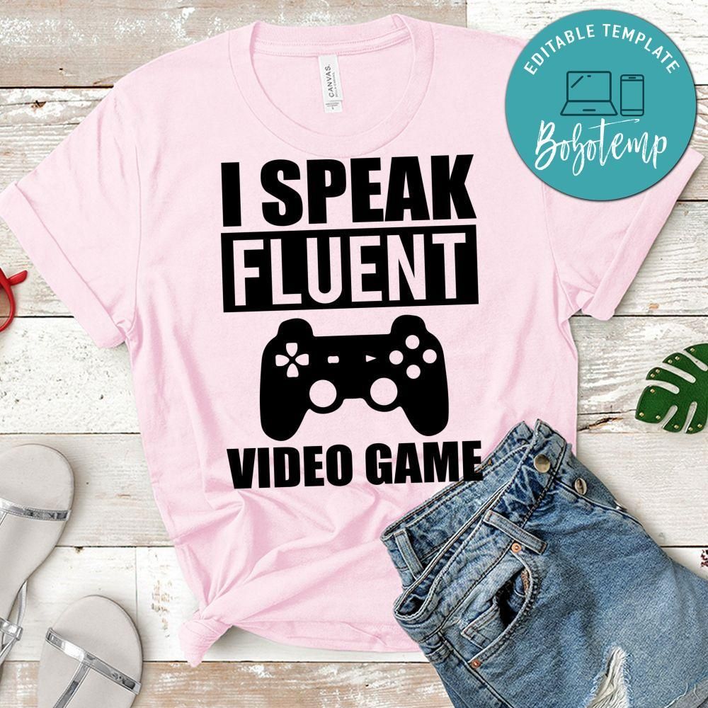 I Speak Fluent Video Game Shirt