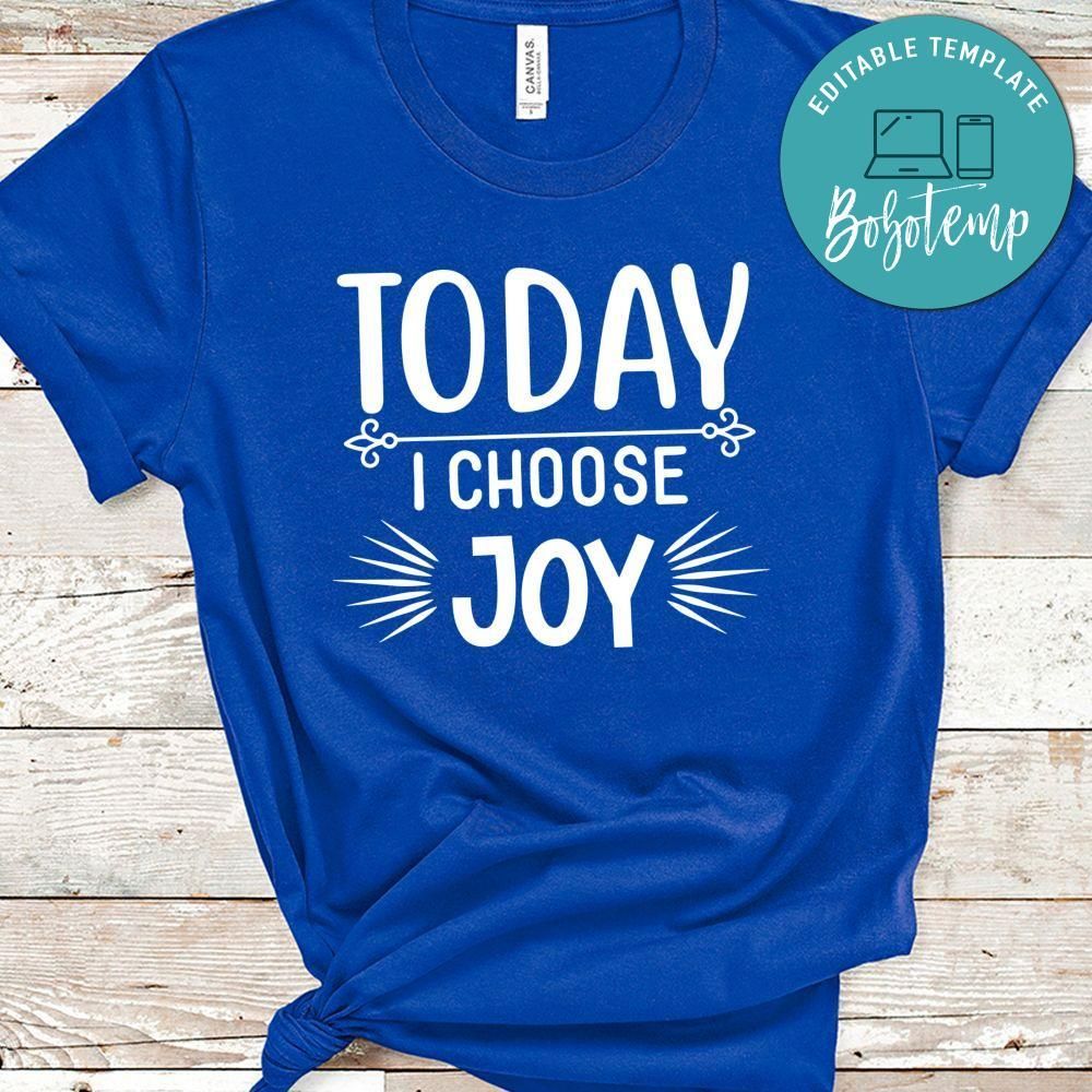 Today I Choose Joy Shirt