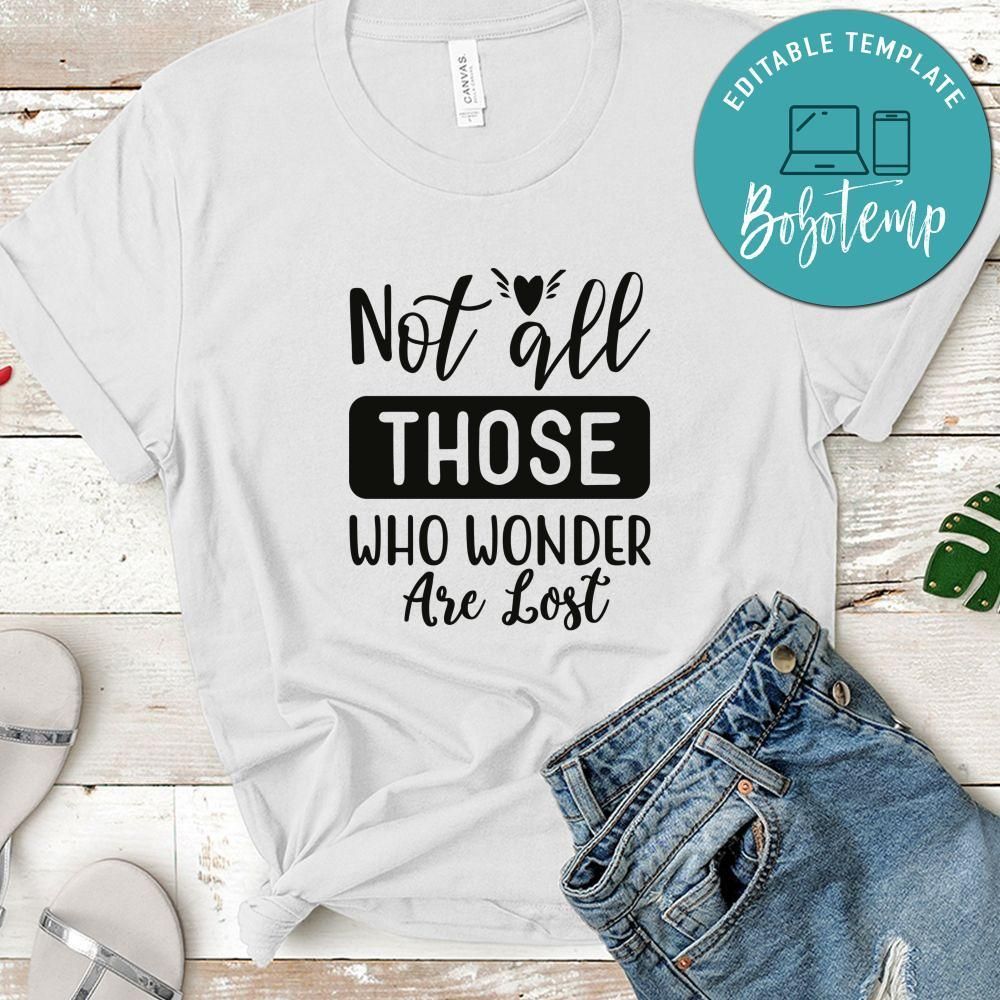 Not All Those Who Wonder Are Lost White Shirt