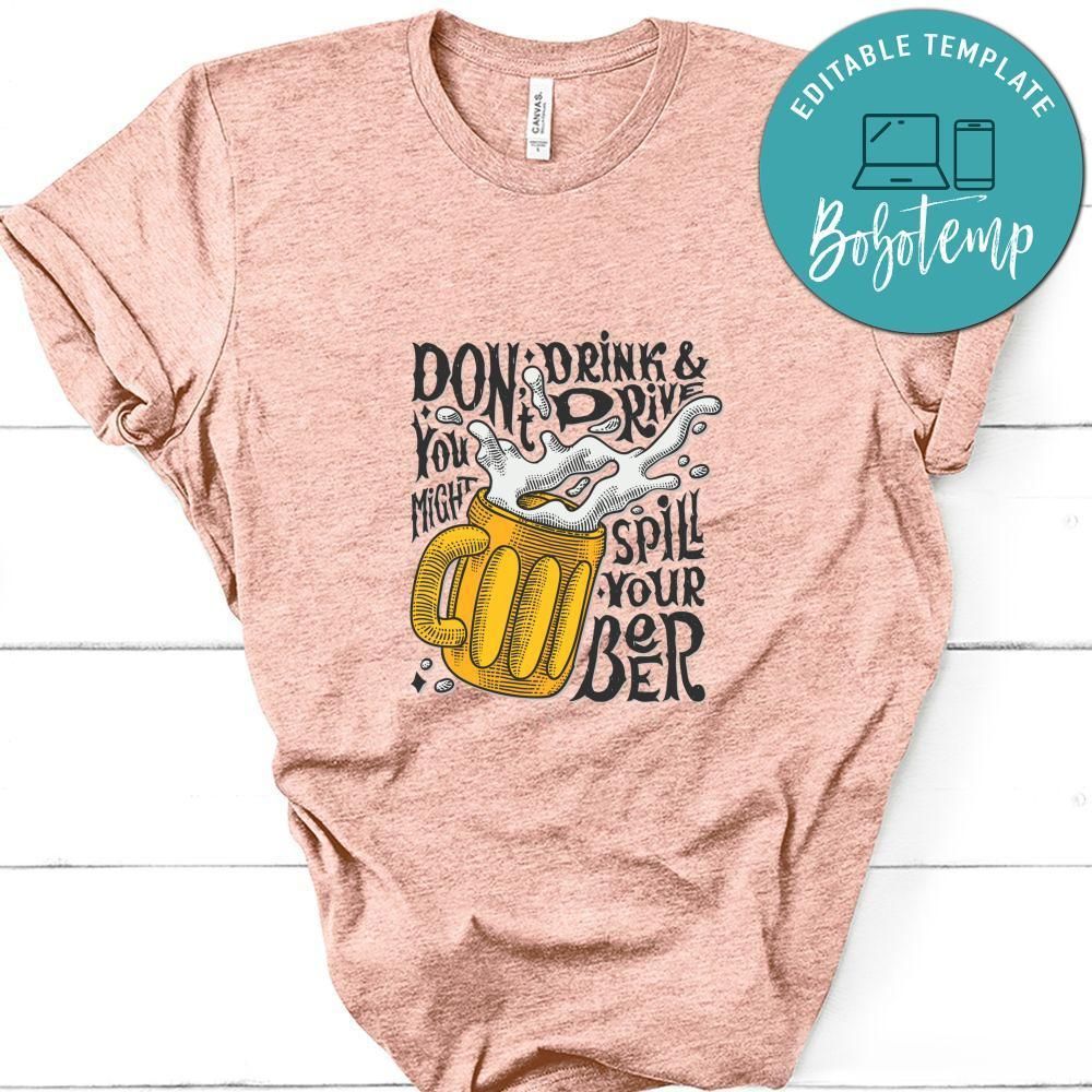 Dont Drink & Drive You Might Spill Your Beer Shirt