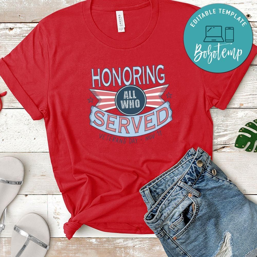 Honoring All Who Served Veterans Day Nov 11 Tshirt