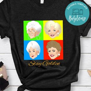 Golden Girls Stay Golden Shirt, Golden Girls Shirt
