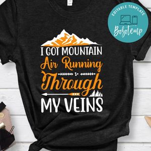 I Got Mountain Air Running Through My Veins Black Shirt