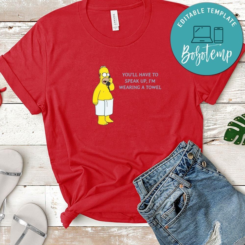 You'll Have To Speak Up, I'm Wearing A Towel Shirt