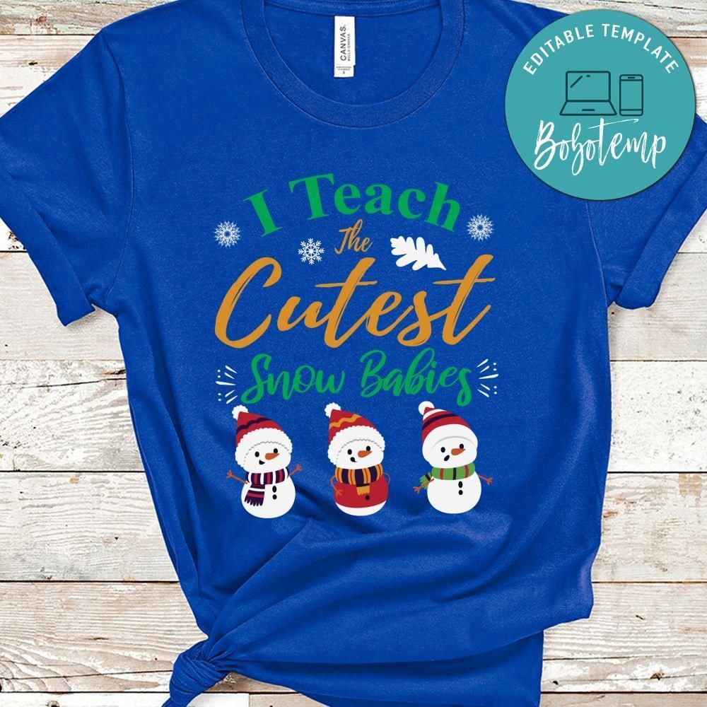 I Teach The Cutest Snow Babies Shirt