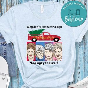 Why Don’t I Just Wear A Sign Too Ugly To Live Shirt