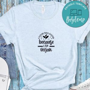 I Look This Good Because I Am Vegan Shirt