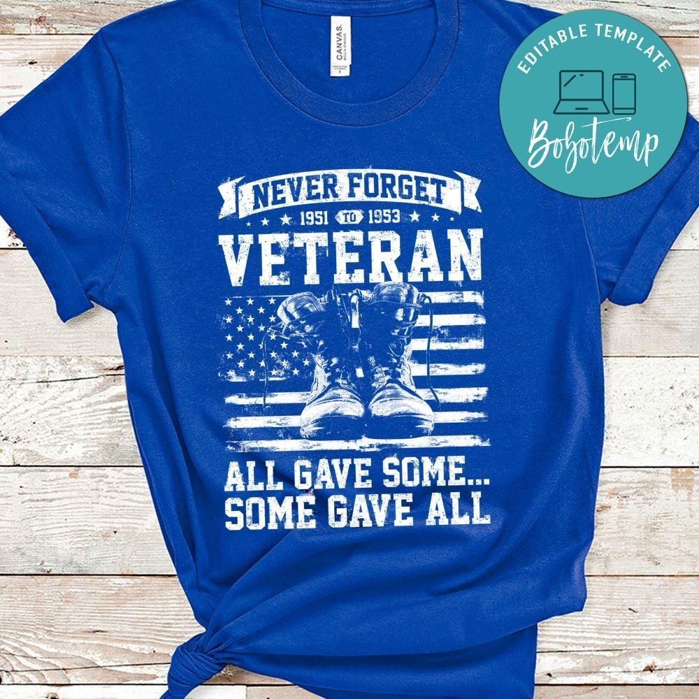 Never Forget Veteran All Gave Some Some Gave All Tshirt