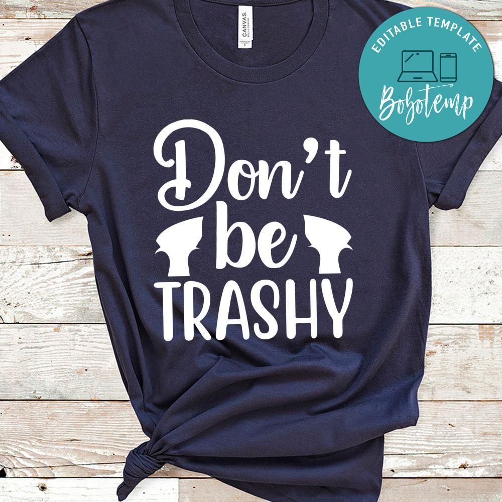 Don't Be Trashy Shirt