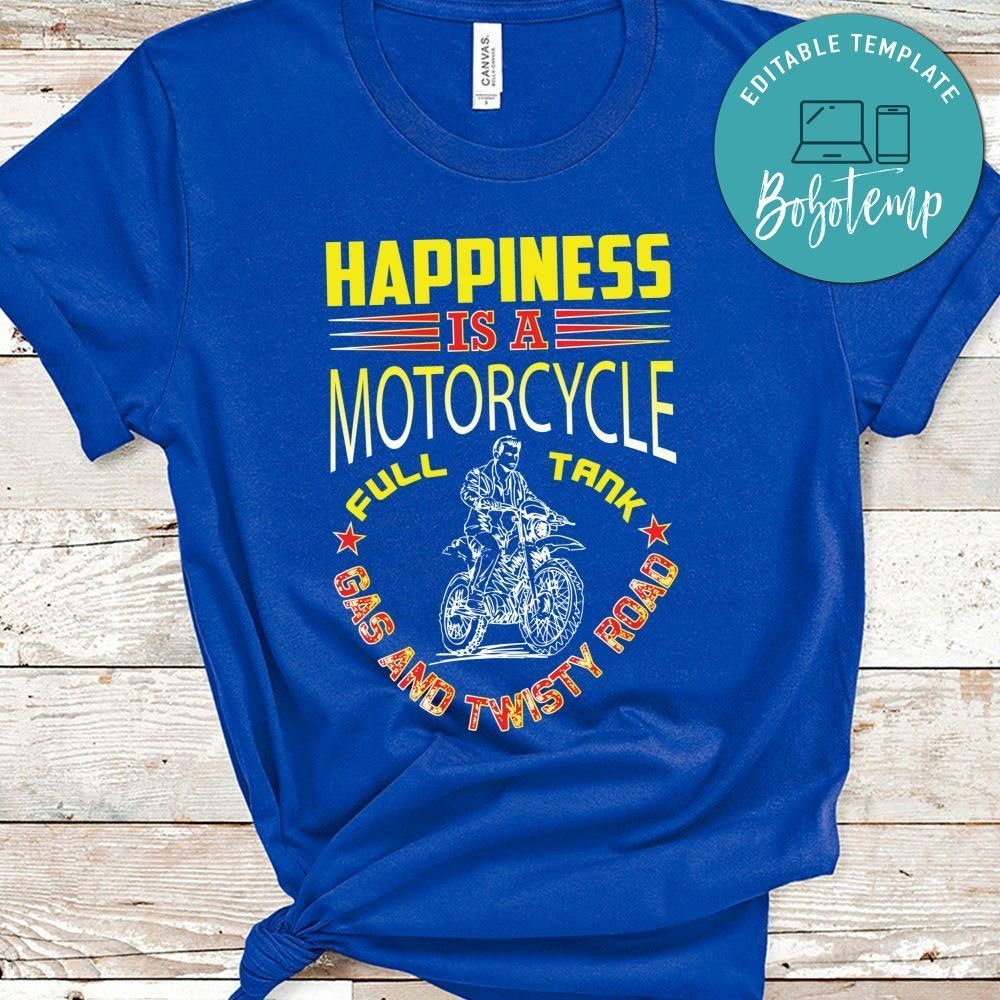 Happiness Is A Motorcycle Full Tank Gas And Twisty Road Shirt