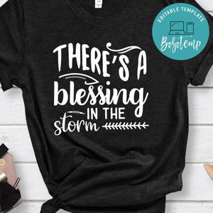 There's A Blessing In The Storm Shirt