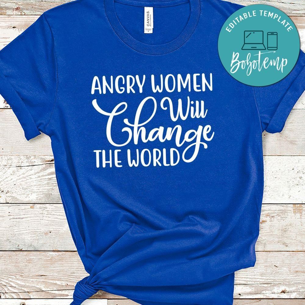 Angry Women Will Change The World Shirt