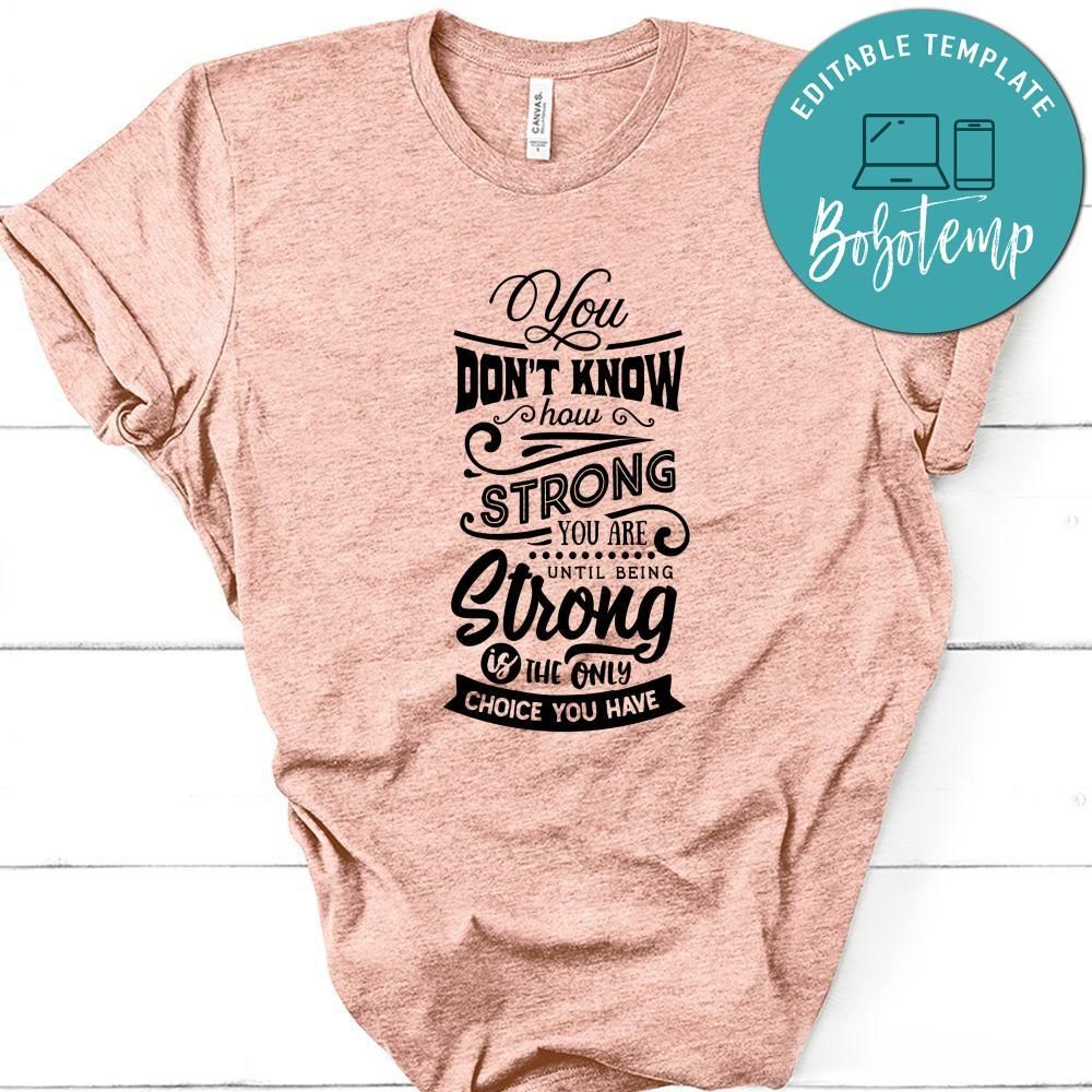 You Don't Know How Strong You Are Shirt