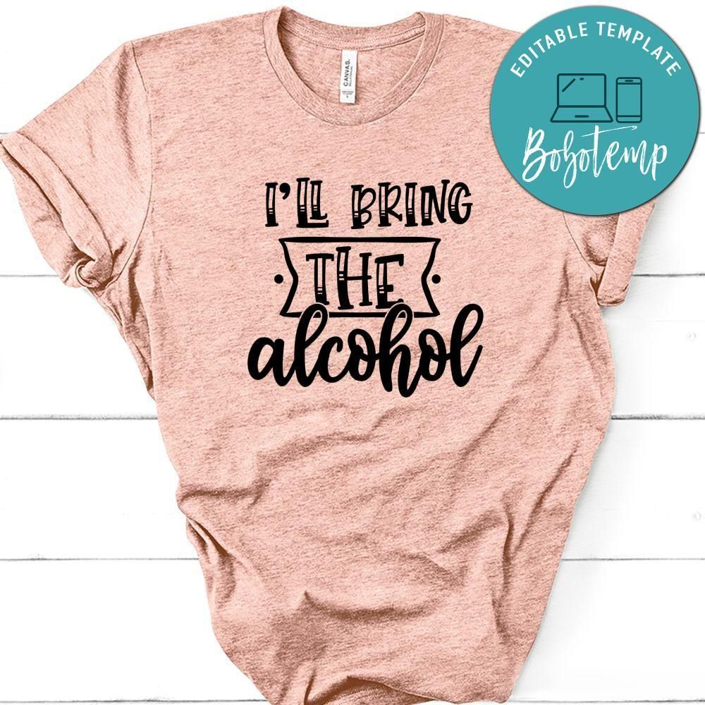 I’ll Bring The Alcohol T-Shirt