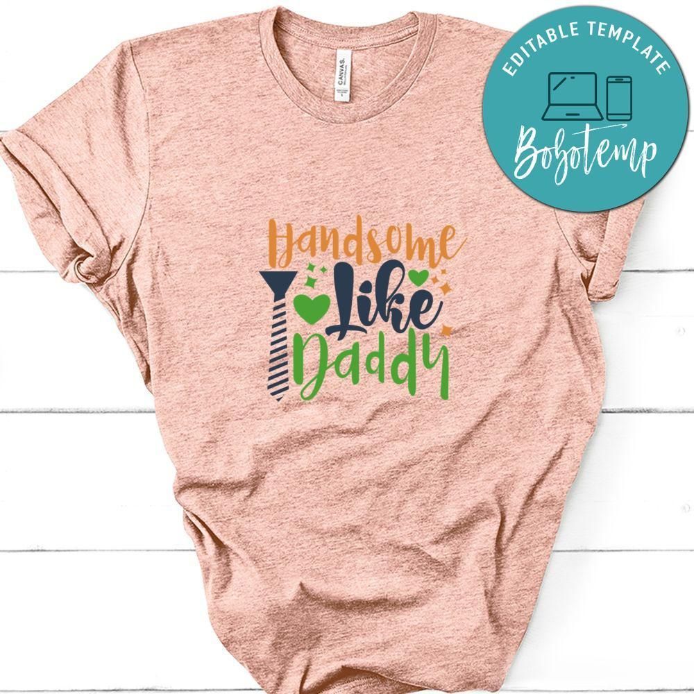 Handsome Like Daddy Shirt