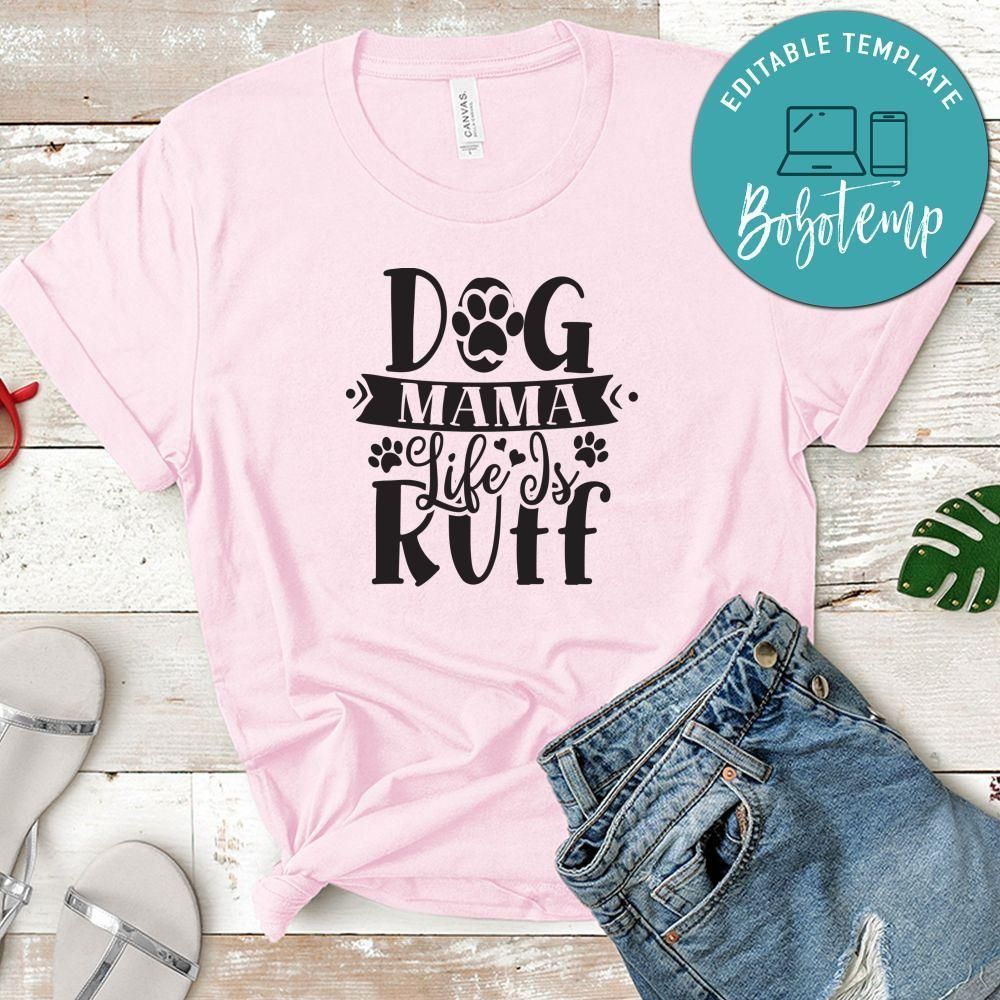 Dog Mama Life Is Ruff Shirt