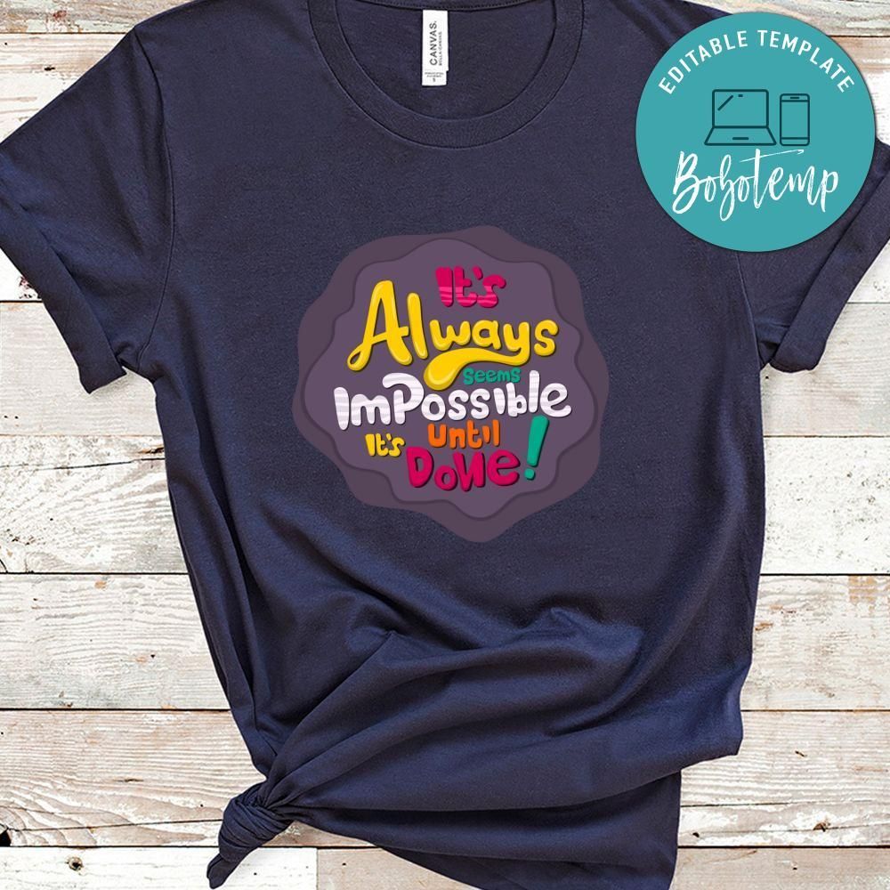 Its Always Seems Impossible It Until Done Shirt
