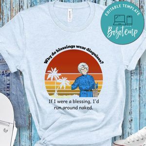 Golden Girls Shirt, Why Do Blessings Wear Disguises Shirt