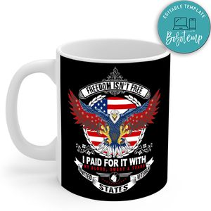 Freedom Isn't Free I Paid For It With My Sweat Tears United States Veteran Mug