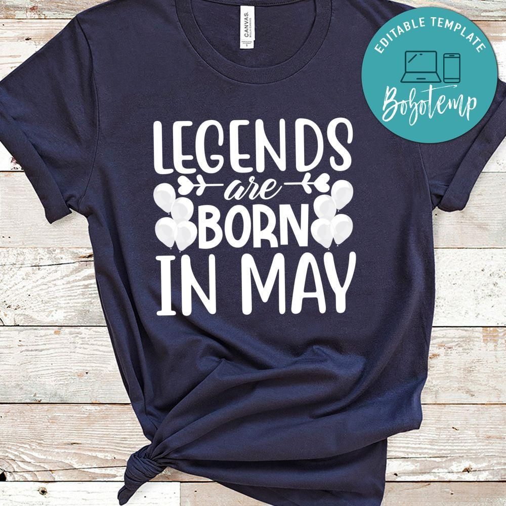 Legends Are Born In May Shirt