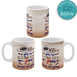 Coffee Gets Me Started Jesus Keep Me Going Mug