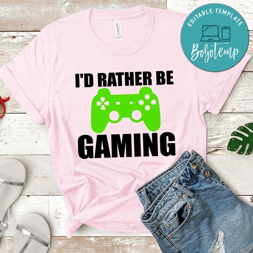 Gamer I'd Rather Be Gaming Shirt