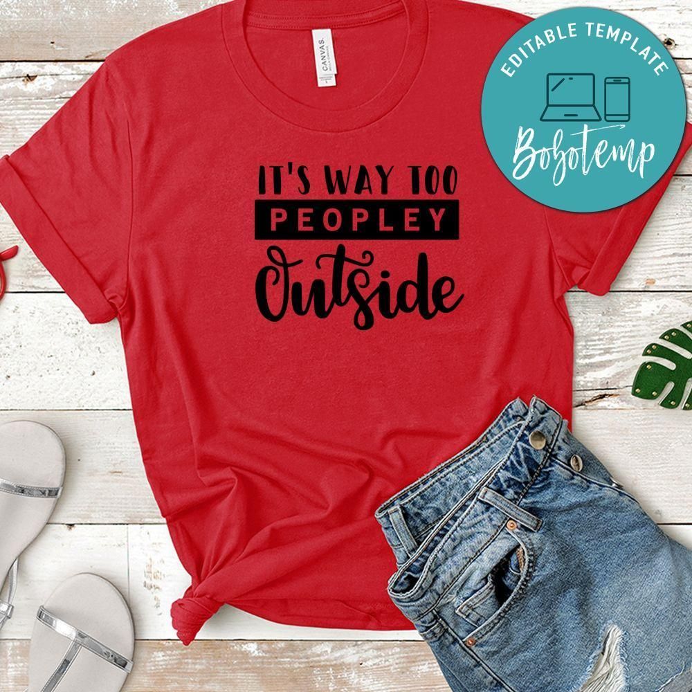 It's Way Too Peopley Outside Shirt