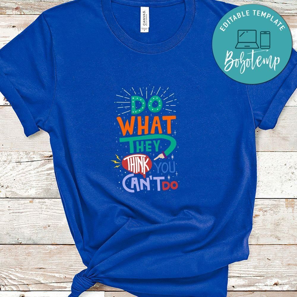 Do What They Think You Cant Do Shirt