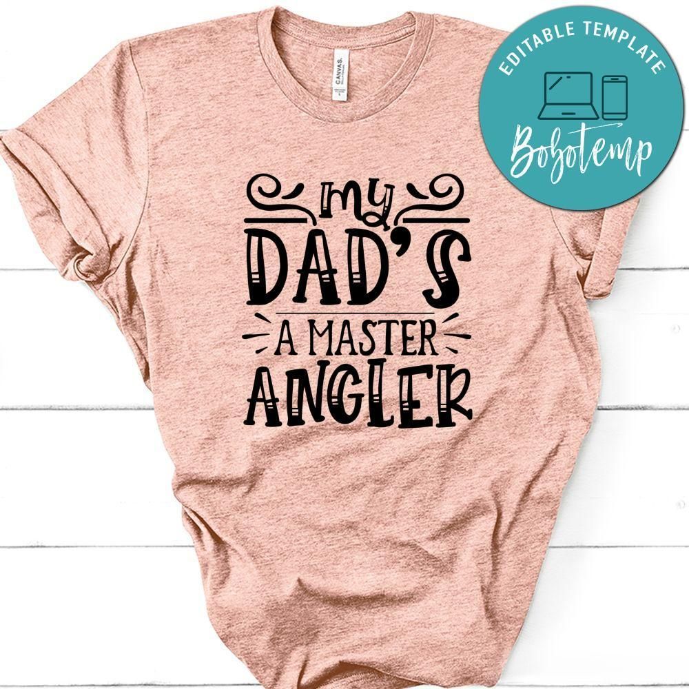 Father’s Day, My Dad's A Master Angler Shirt