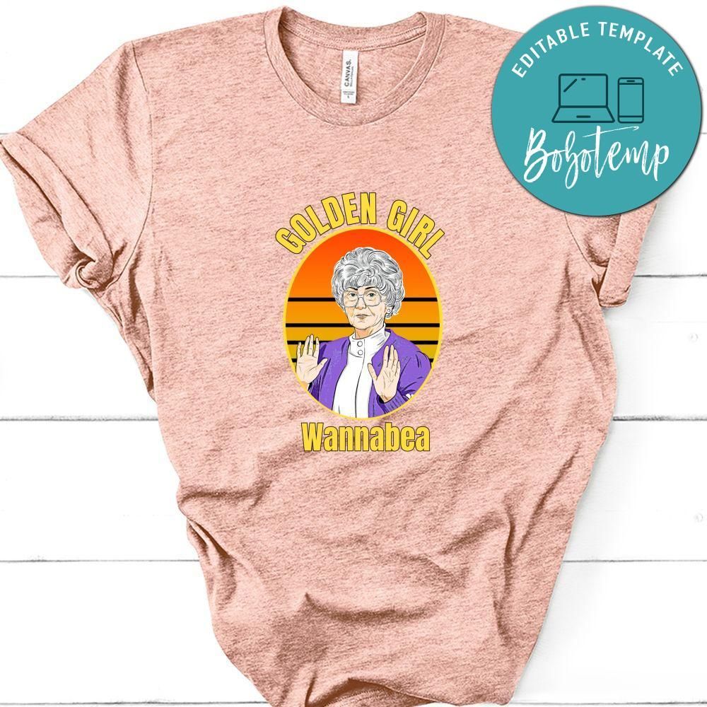 Golden Girl Sophia Wannabea Shirt, Golden Girls Shirt