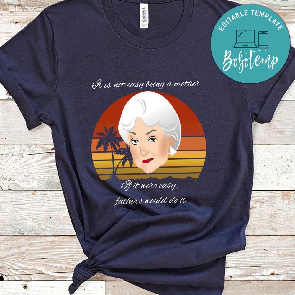 Golen Girl, It Is Not Easy Being A Mother Shirt