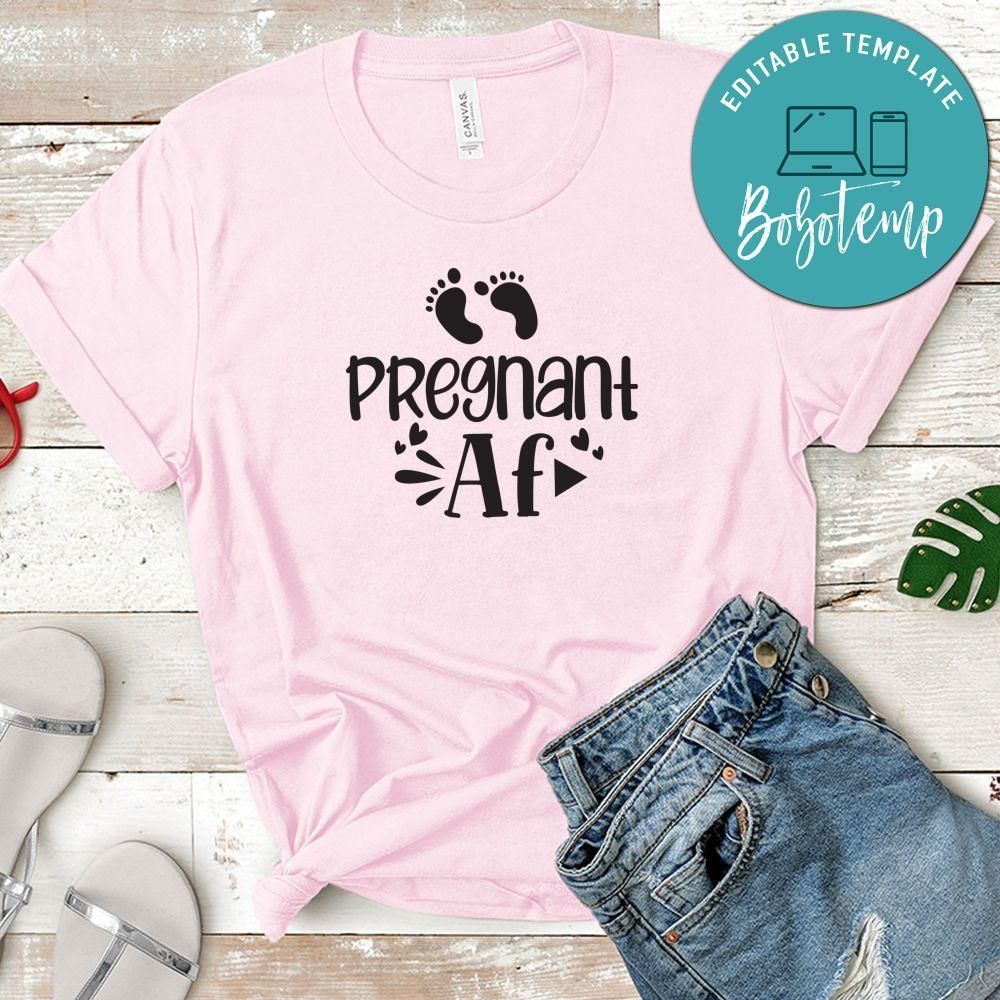 Pregnant AF Shirt