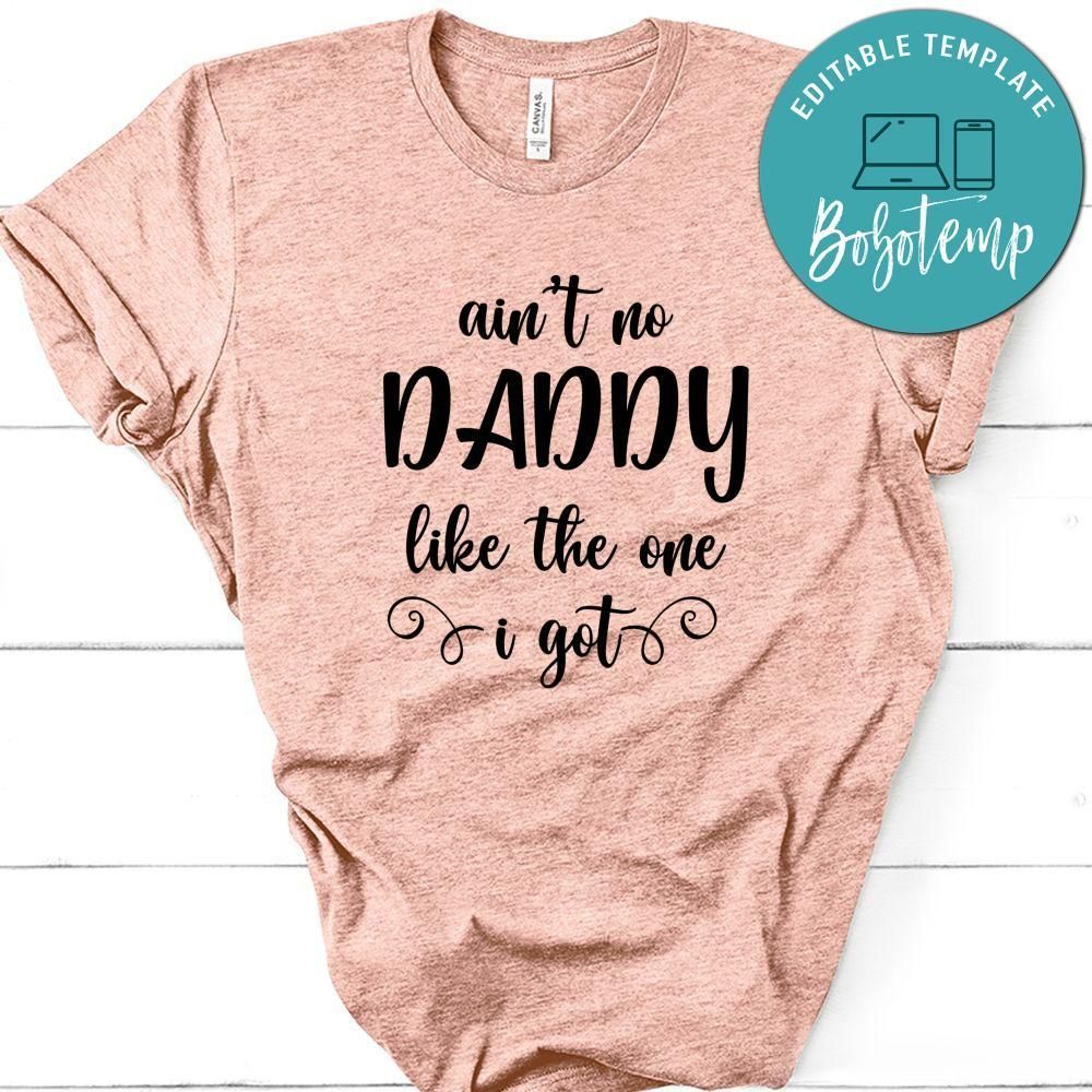Ain't No Daddy Like The One I Got T-Shirt
