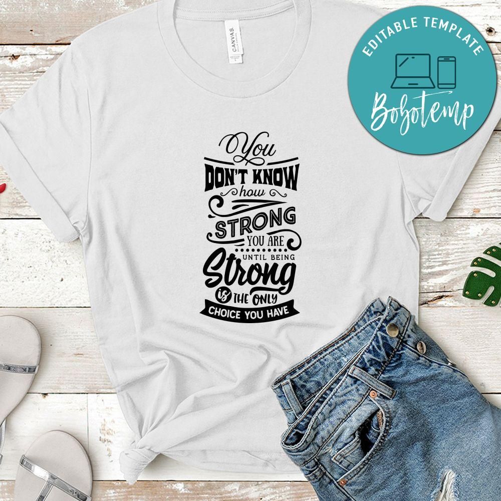 You Don't Know How Strong You Are Shirt