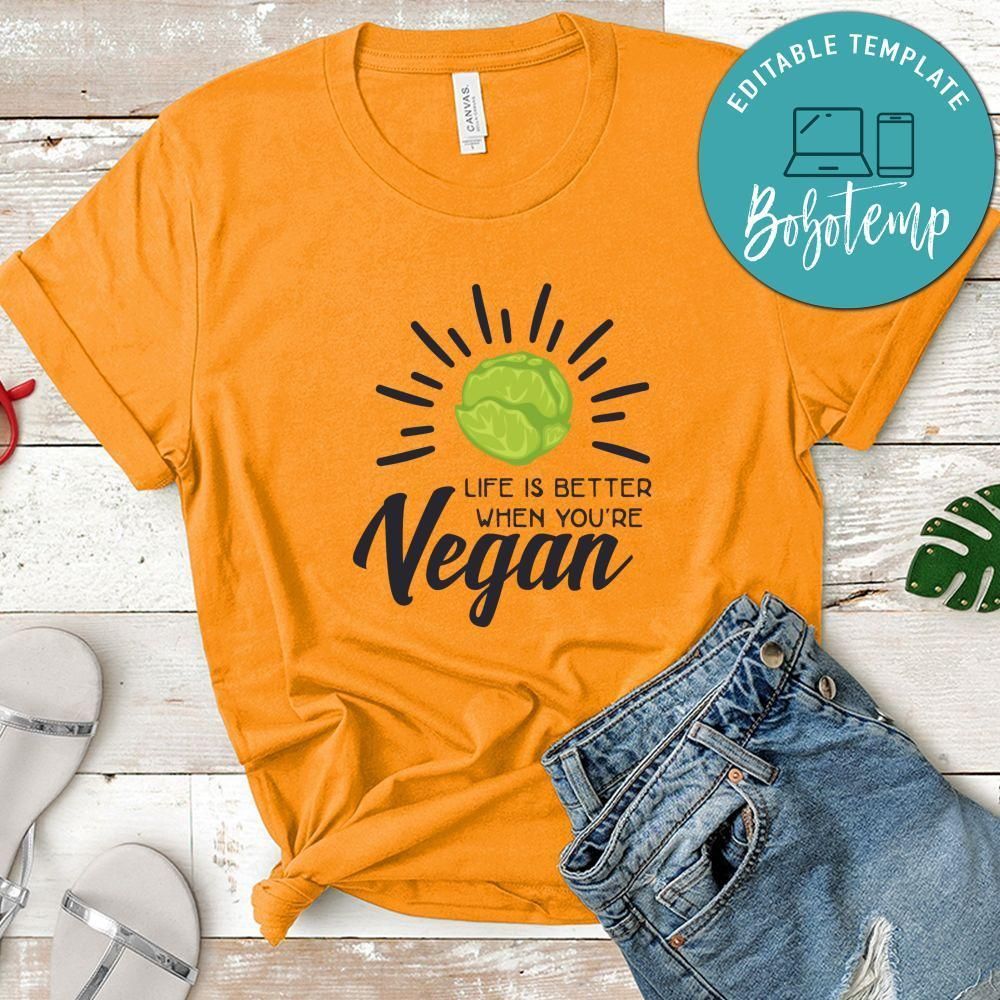 Life is Better when You're Vegan Shirt