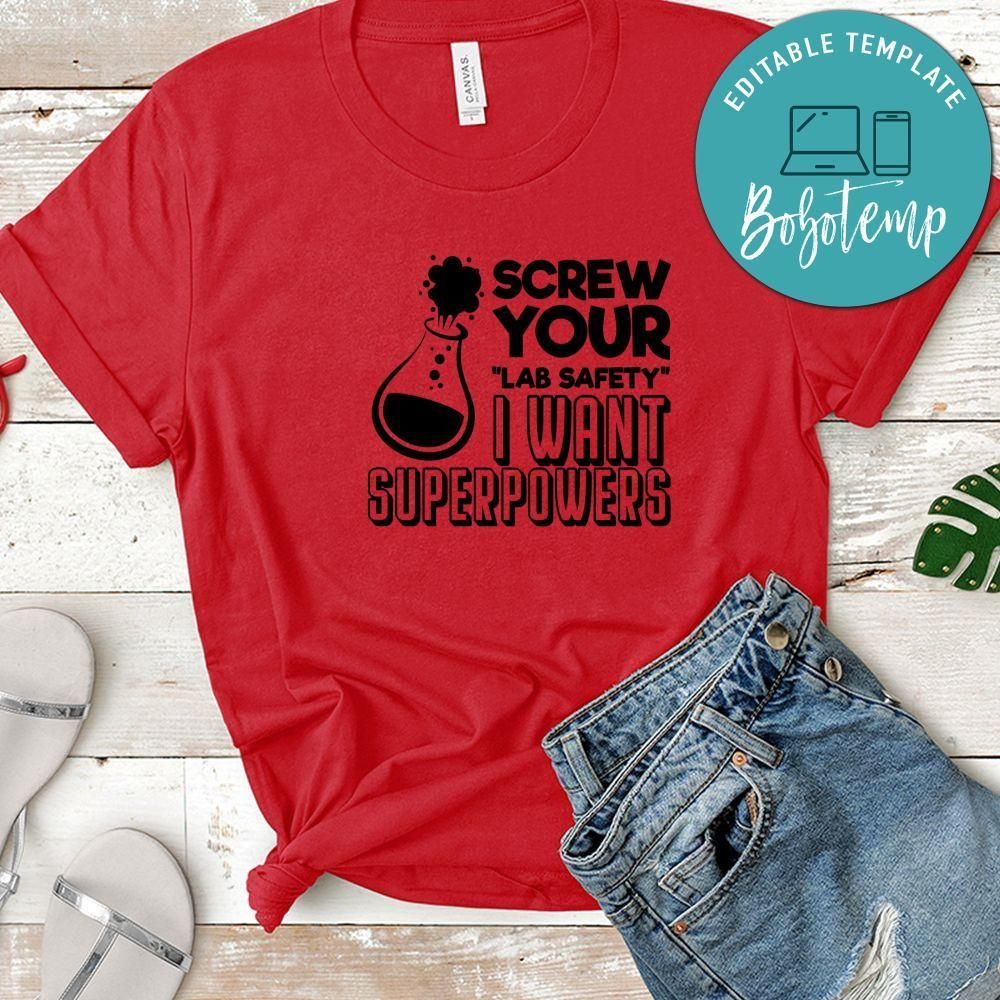 Screw Your Lab Safety I Want Superpowers Shirt