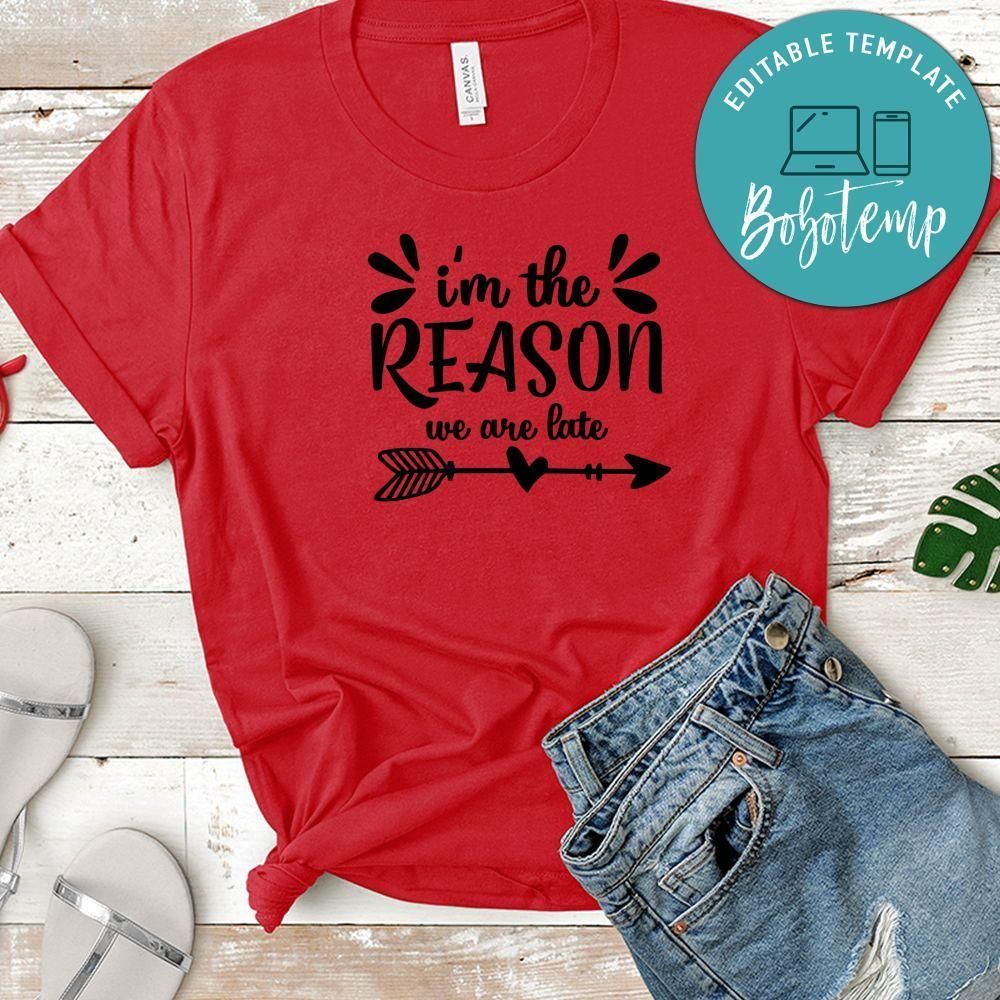 I'm The Reason We Are Late T-Shirt