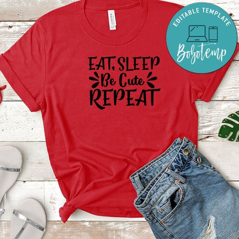 Eat, Sleep, Be Cute, Repeat T-Shirt