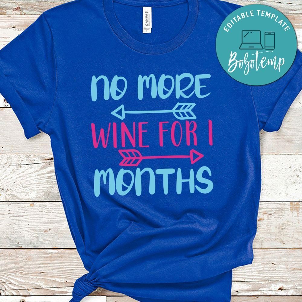No More Wine For I Months Shirt