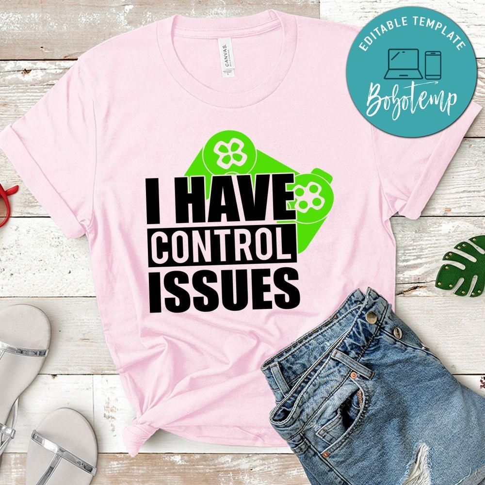 I Have Control Issues Shirt