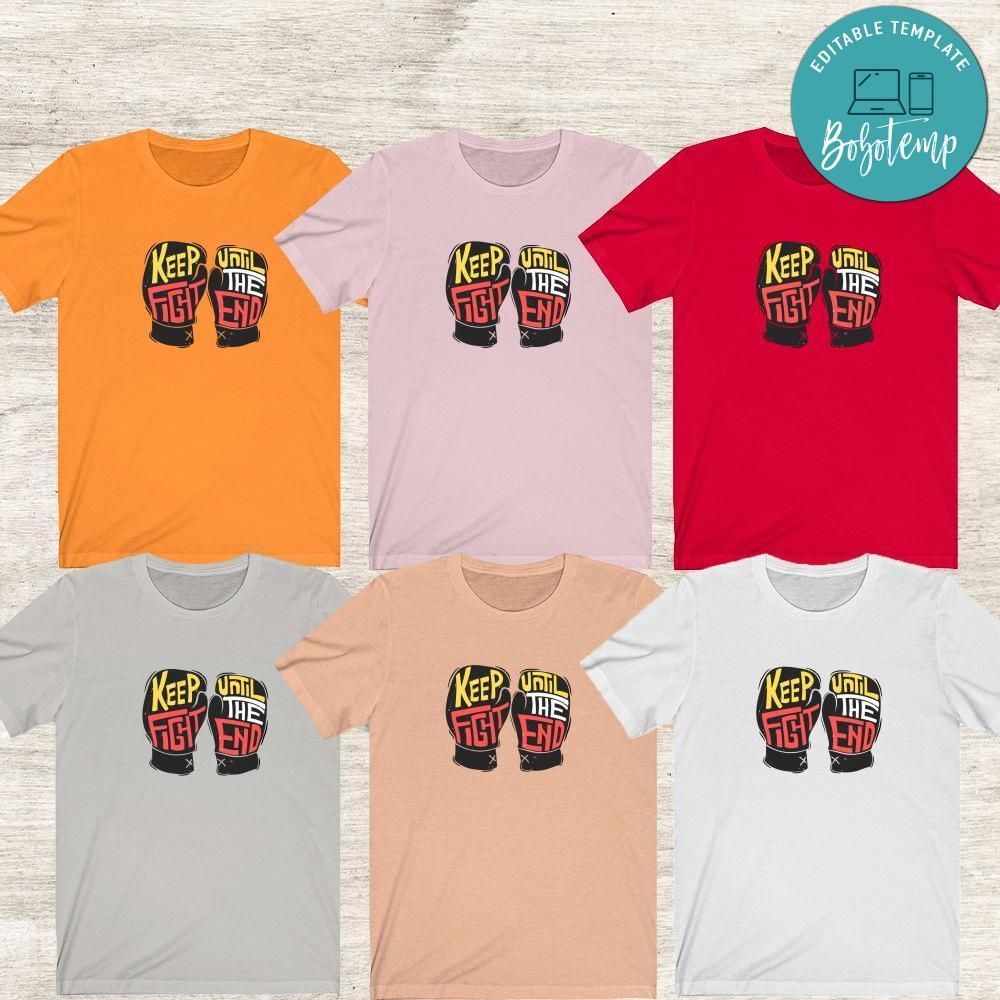 Keep Fight Until The End Shirt