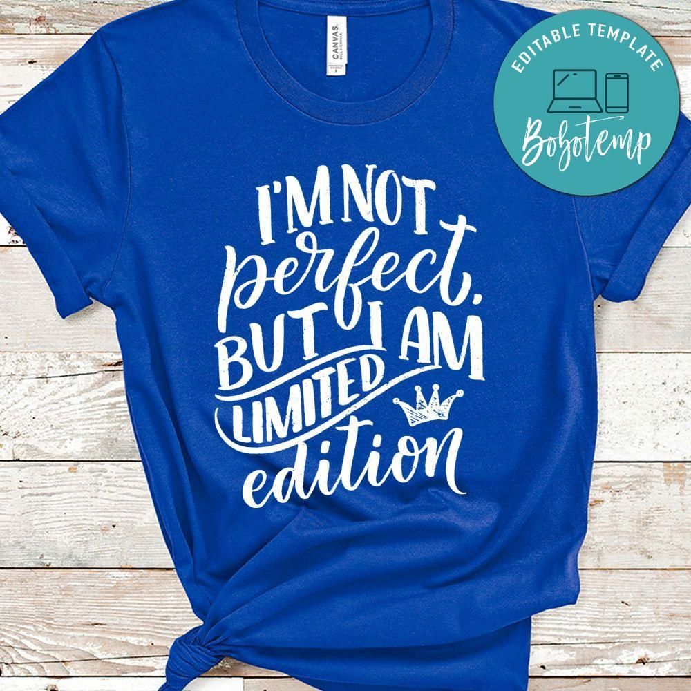 I'm Not Perfect But I Am Edition Shirt